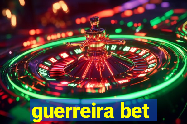 guerreira bet